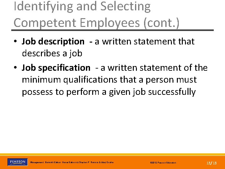 Identifying and Selecting Competent Employees (cont. ) • Job description - a written statement