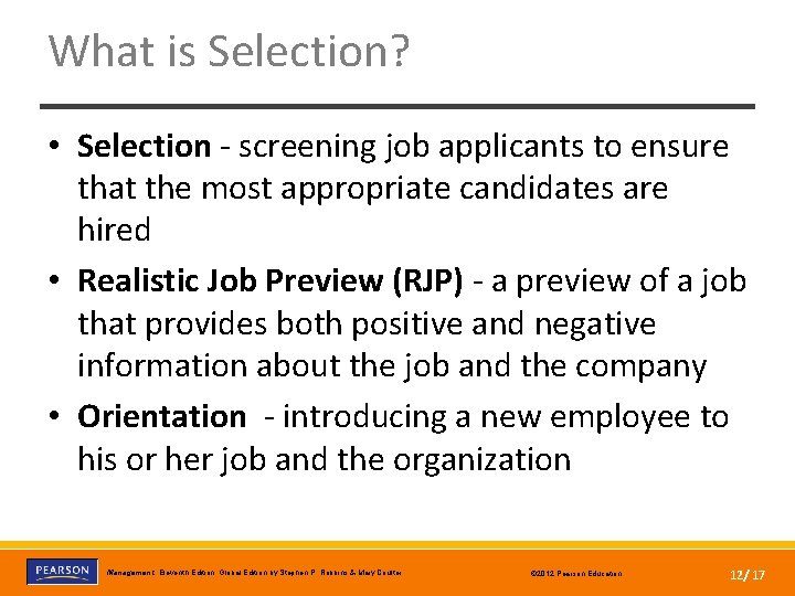 What is Selection? • Selection - screening job applicants to ensure that the most