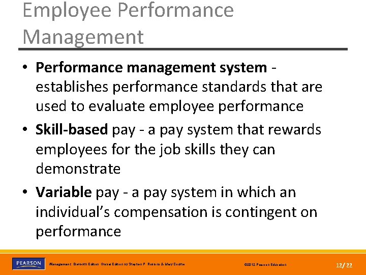 Employee Performance Management • Performance management system establishes performance standards that are used to