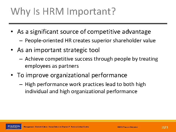 Why Is HRM Important? • As a significant source of competitive advantage – People-oriented