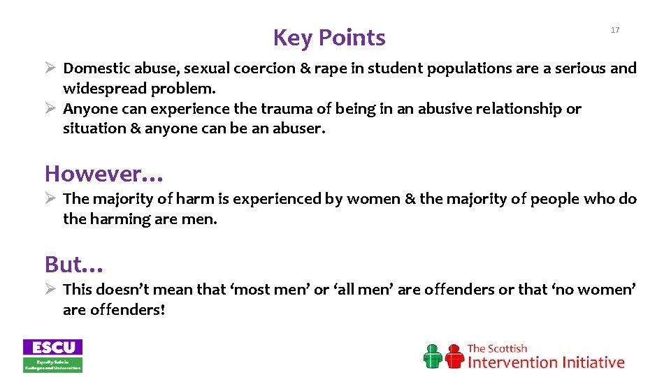 Key Points 17 Ø Domestic abuse, sexual coercion & rape in student populations are