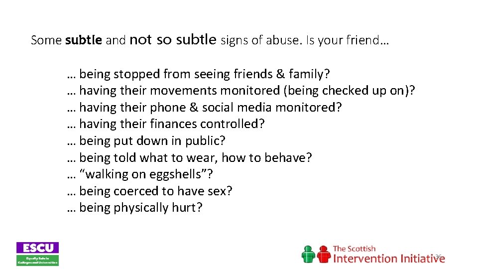 Some subtle and not so subtle signs of abuse. Is your friend… … being