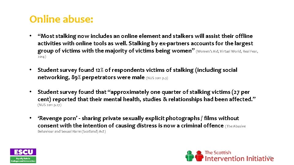 Online abuse: • “Most stalking now includes an online element and stalkers will assist