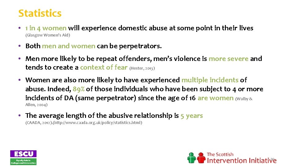 Statistics • 1 in 4 women will experience domestic abuse at some point in