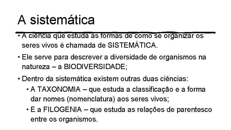 A sistemática • A ciência que estuda as formas de como se organizar os