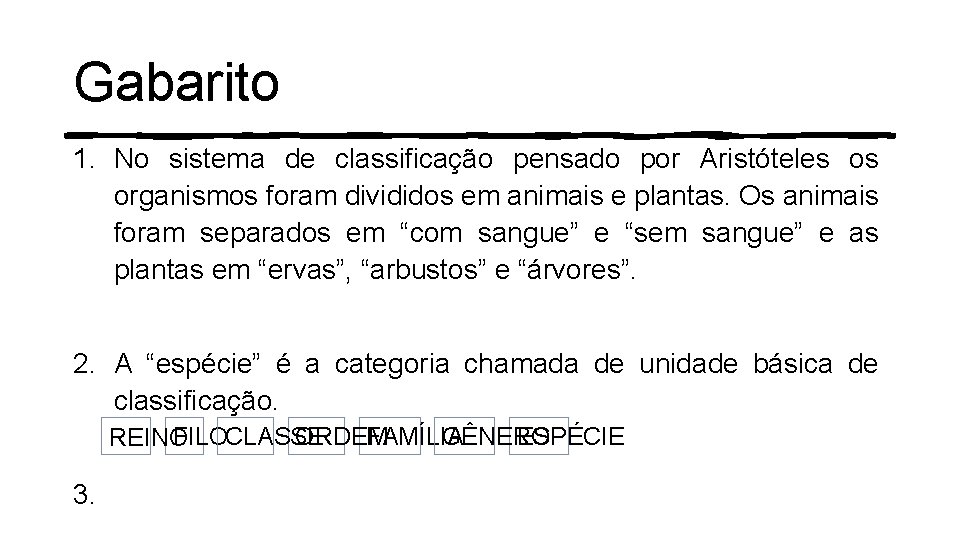 Gabarito 1. No sistema de classificação pensado por Aristóteles os organismos foram divididos em