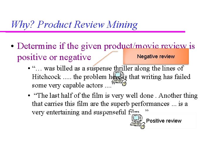 Why? Product Review Mining • Determine if the given product/movie review is Negative review