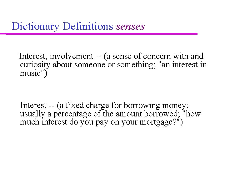 Dictionary Definitions senses Interest, involvement -- (a sense of concern with and curiosity about