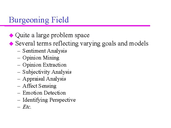 Burgeoning Field Quite a large problem space Several terms reflecting varying goals and models