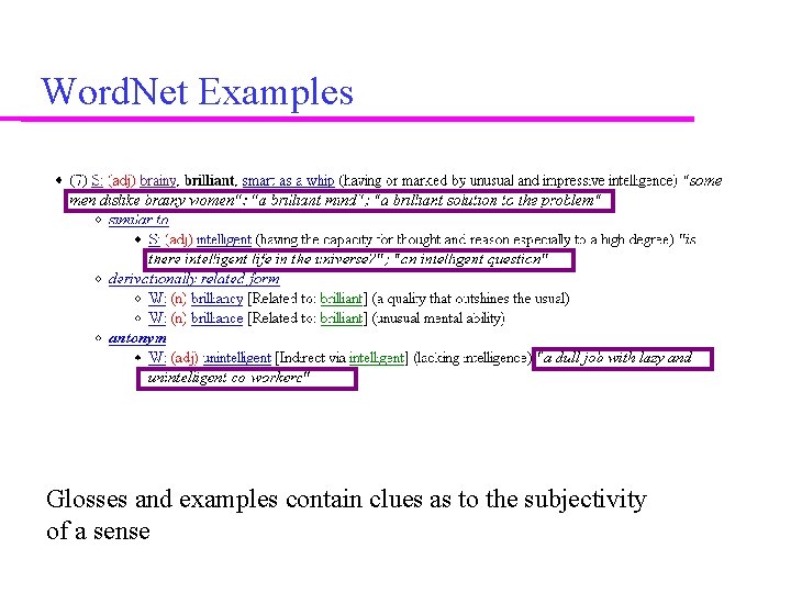 Word. Net Examples Glosses and examples contain clues as to the subjectivity of a
