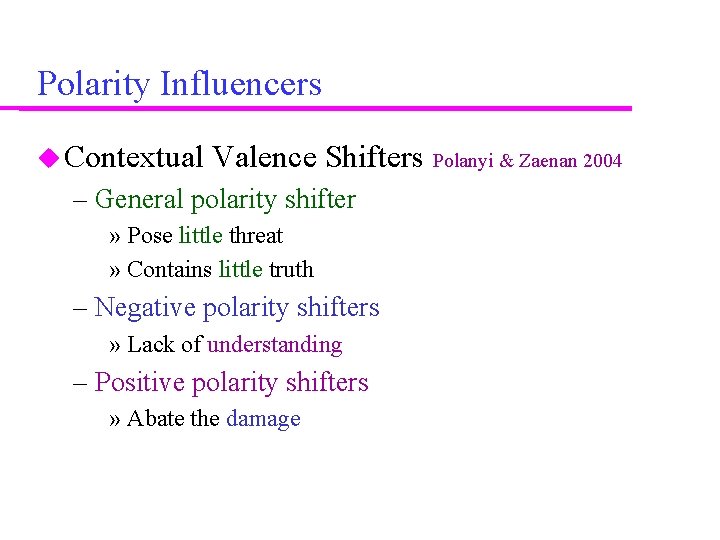 Polarity Influencers Contextual Valence Shifters Polanyi & Zaenan 2004 – General polarity shifter »