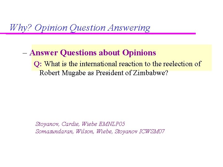 Why? Opinion Question Answering – Answer Questions about Opinions Q: What is the international
