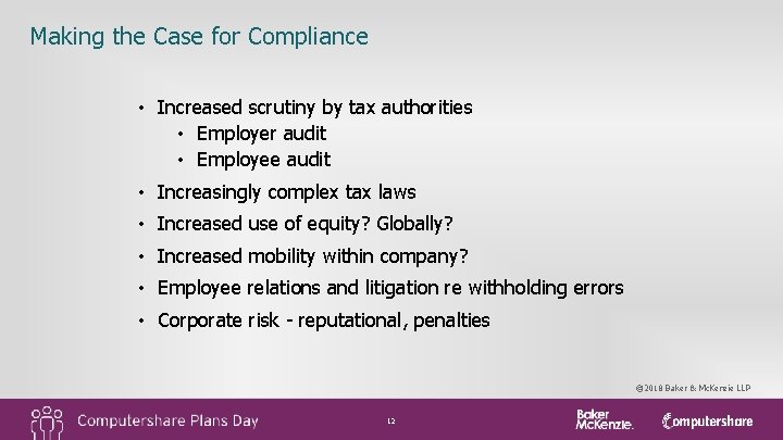 Making the Case for Compliance • Increased scrutiny by tax authorities • Employer audit