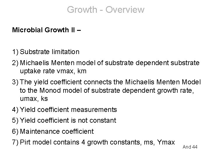 Growth - Overview Microbial Growth II – 1) Substrate limitation 2) Michaelis Menten model