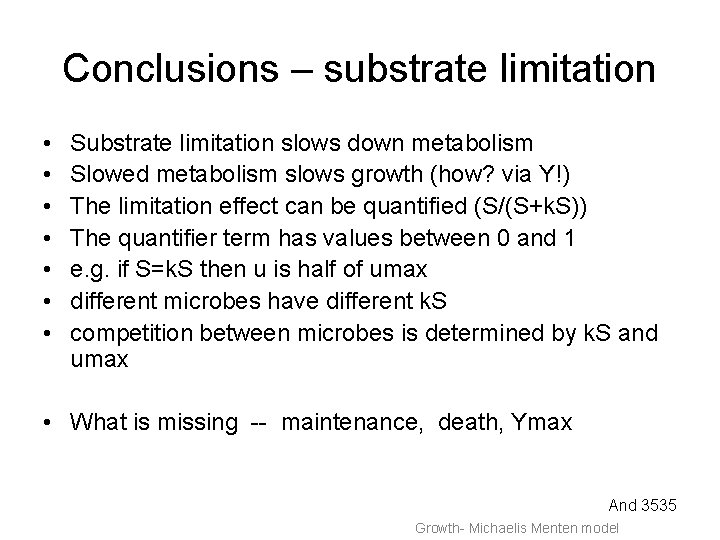 Conclusions – substrate limitation • • Substrate limitation slows down metabolism Slowed metabolism slows