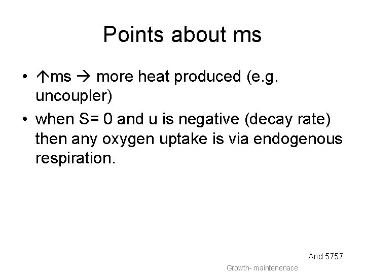Points about ms • ms more heat produced (e. g. uncoupler) • when S=