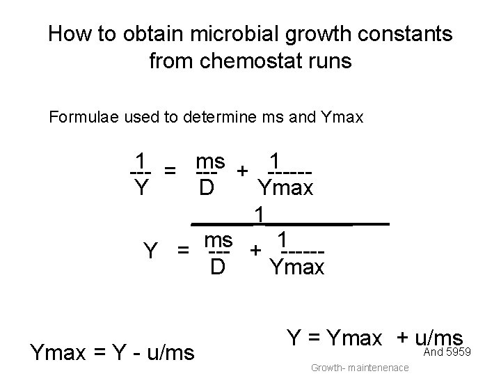 How to obtain microbial growth constants from chemostat runs Formulae used to determine ms