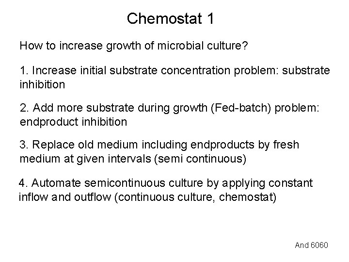 Chemostat 1 How to increase growth of microbial culture? 1. Increase initial substrate concentration