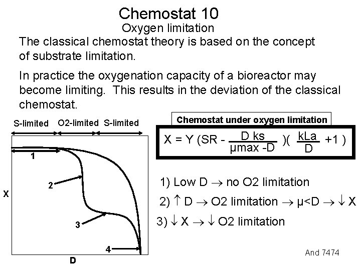 Chemostat 10 Oxygen limitation The classical chemostat theory is based on the concept of