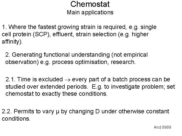 Chemostat Main applications 1. Where the fastest growing strain is required, e. g. single