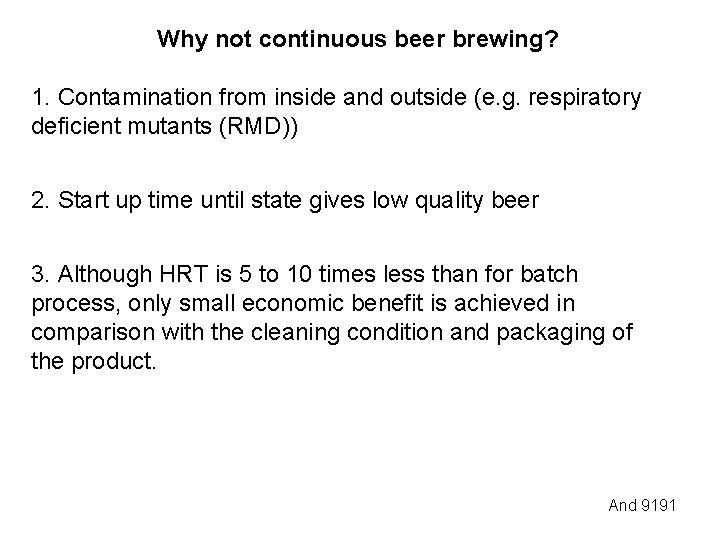 Why not continuous beer brewing? 1. Contamination from inside and outside (e. g. respiratory