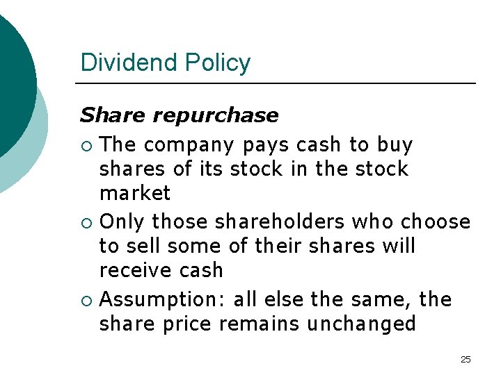 Dividend Policy Share repurchase ¡ The company pays cash to buy shares of its
