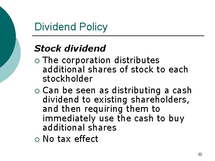 Dividend Policy Stock dividend ¡ The corporation distributes additional shares of stock to each