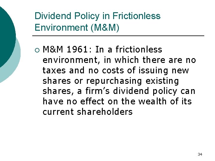 Dividend Policy in Frictionless Environment (M&M) ¡ M&M 1961: In a frictionless environment, in