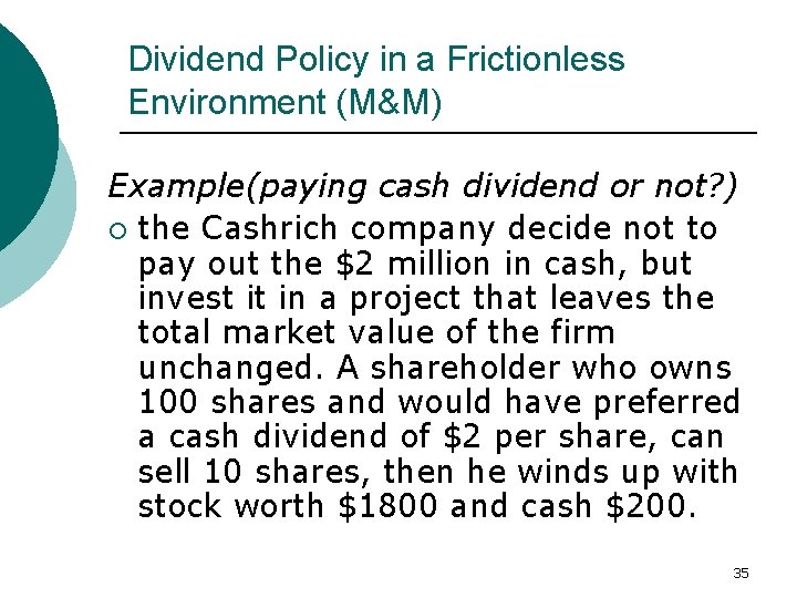 Dividend Policy in a Frictionless Environment (M&M) Example(paying cash dividend or not? ) ¡