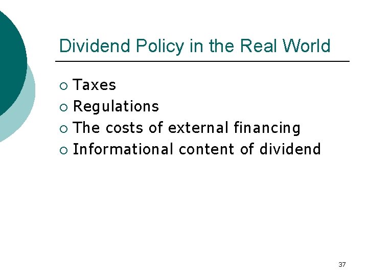 Dividend Policy in the Real World Taxes ¡ Regulations ¡ The costs of external