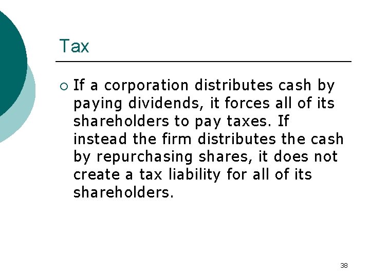 Tax ¡ If a corporation distributes cash by paying dividends, it forces all of