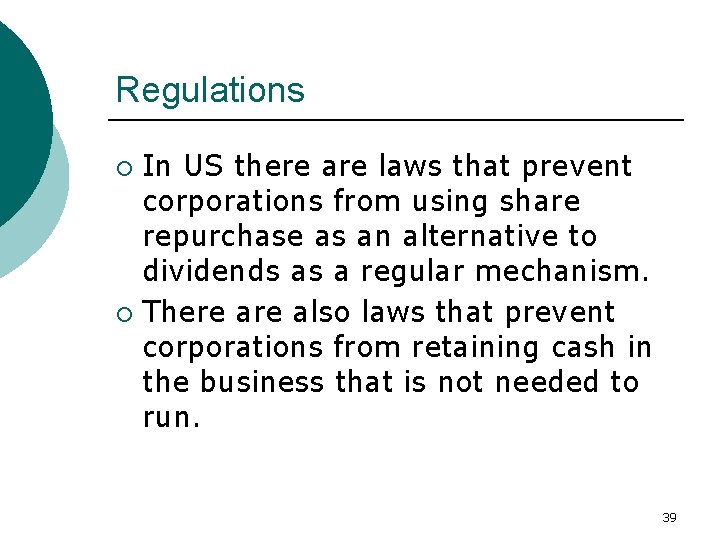 Regulations In US there are laws that prevent corporations from using share repurchase as