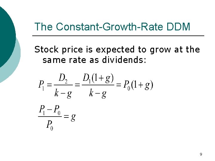 The Constant-Growth-Rate DDM Stock price is expected to grow at the same rate as
