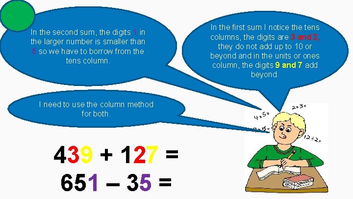 In the second sum, the digits 1 in the larger number is smaller than