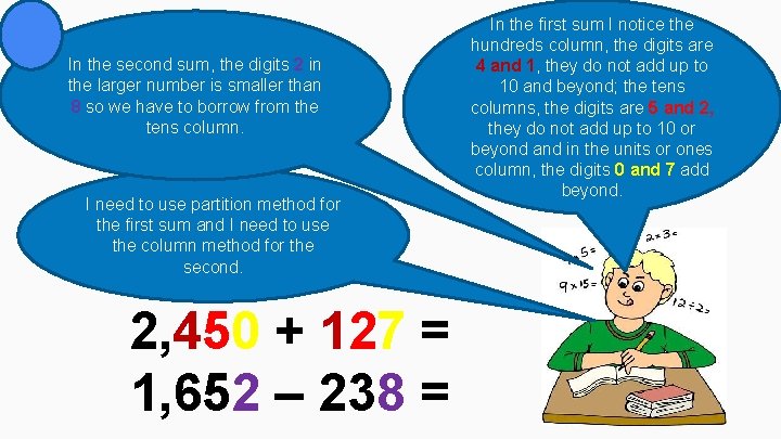 In the second sum, the digits 2 in the larger number is smaller than