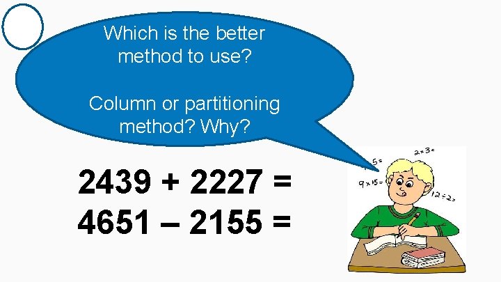 Which is the better method to use? Column or partitioning method? Why? 2439 +