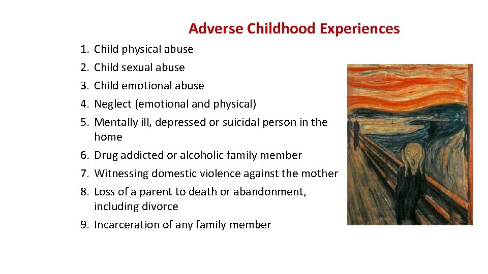 Adverse Childhood Experiences 1. 2. 3. 4. 5. 6. 7. 8. 9. Child physical