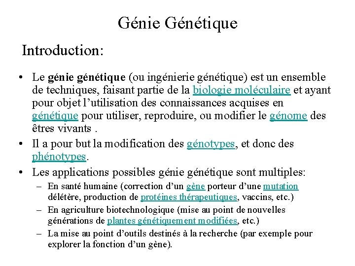 Génie Génétique Introduction: • Le génie génétique (ou ingénierie génétique) est un ensemble de