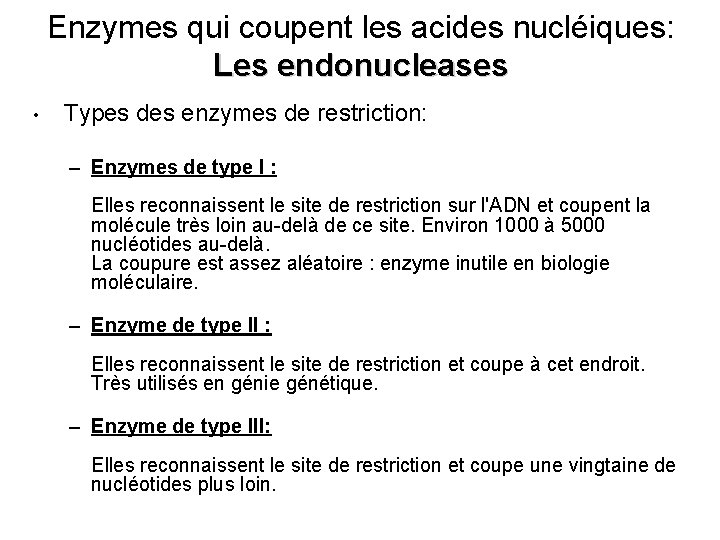 Enzymes qui coupent les acides nucléiques: Les endonucleases • Types des enzymes de restriction: