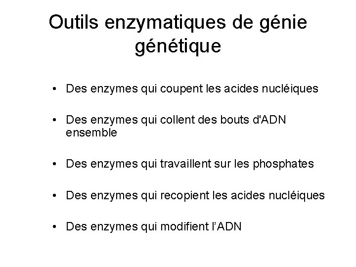 Outils enzymatiques de génie génétique • Des enzymes qui coupent les acides nucléiques •