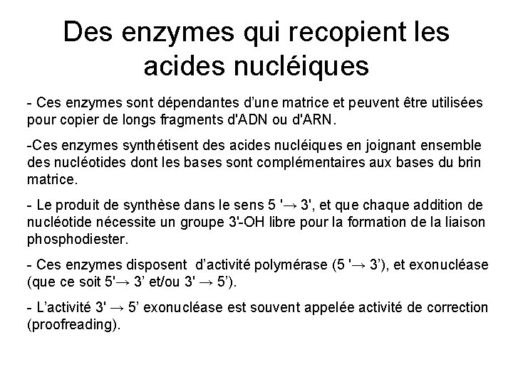 Des enzymes qui recopient les acides nucléiques - Ces enzymes sont dépendantes d’une matrice