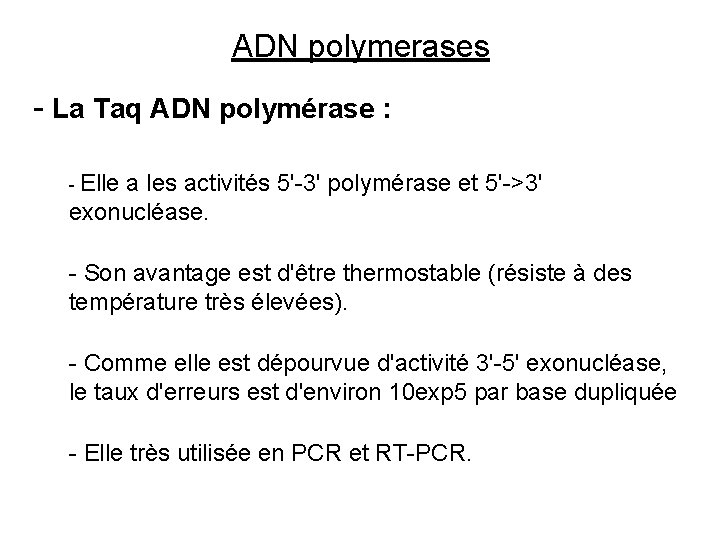 ADN polymerases - La Taq ADN polymérase : - Elle a les activités 5'-3'