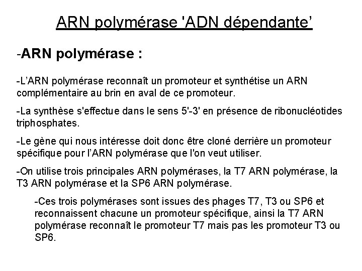 ARN polymérase 'ADN dépendante’ -ARN polymérase : -L’ARN polymérase reconnaît un promoteur et synthétise