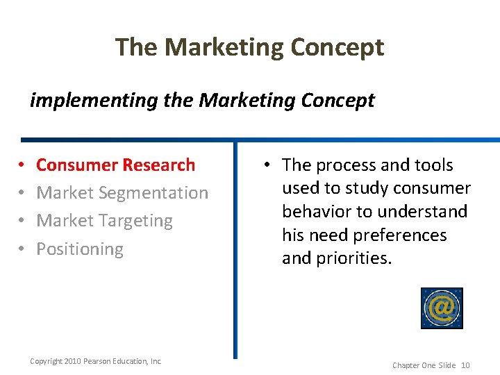 The Marketing Concept implementing the Marketing Concept • • Consumer Research Market Segmentation Market