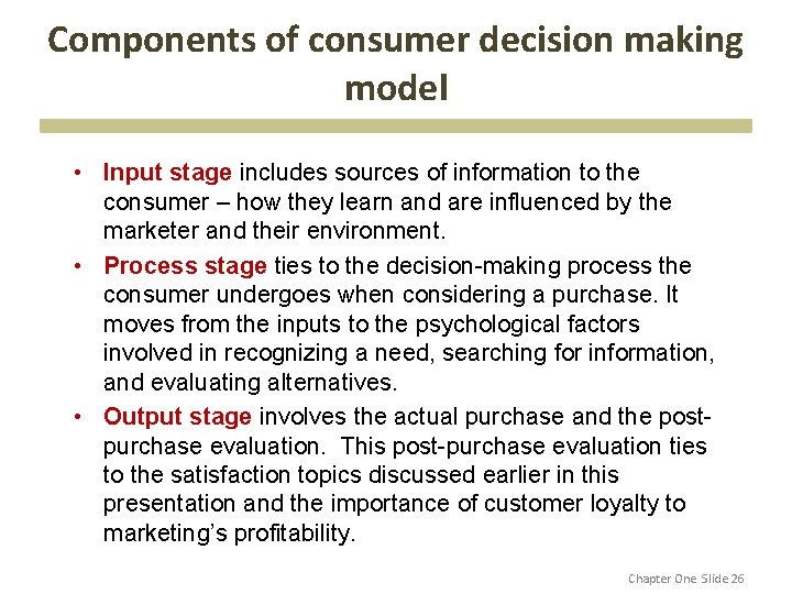 Components of consumer decision making model • Input stage includes sources of information to