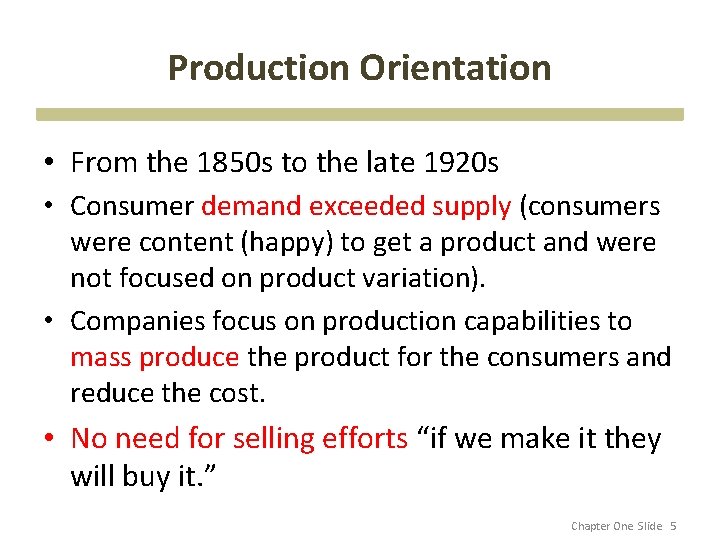 Production Orientation • From the 1850 s to the late 1920 s • Consumer