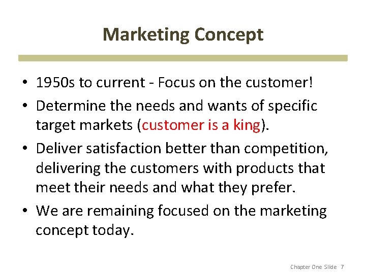 Marketing Concept • 1950 s to current - Focus on the customer! • Determine