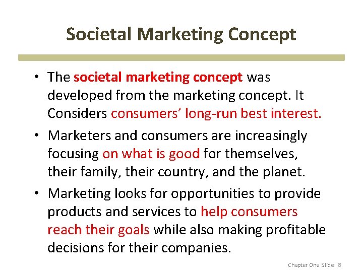 Societal Marketing Concept • The societal marketing concept was developed from the marketing concept.