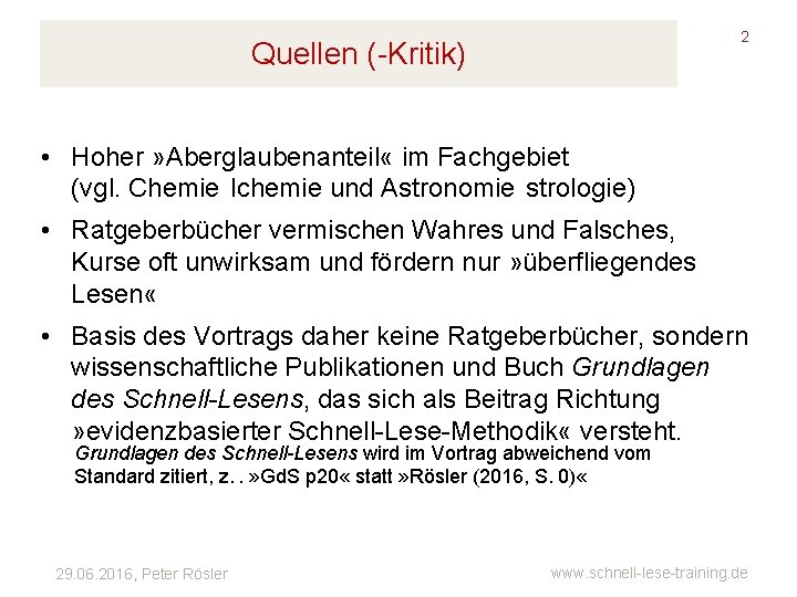 2 Quellen (-Kritik) • Hoher » Aberglaubenanteil « im Fachgebiet (vgl. Chemie  lchemie und Astronomie  strologie)