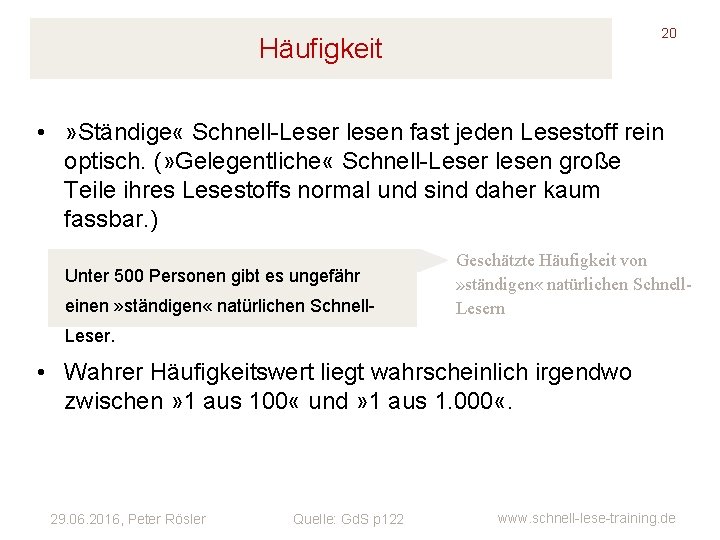 20 Häufigkeit • » Ständige « Schnell-Leser lesen fast jeden Lesestoff rein optisch. (»